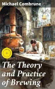 The Theory and Practice of Brewing