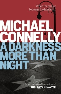 Michael Connelly - A Darkness More Than Night.