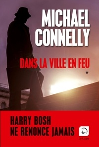 Michael Connelly - Dans la ville en feu - Volume 2.