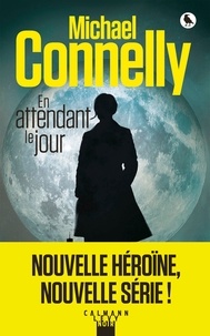 Lire et télécharger des livres gratuitement en ligne En attendant le jour par Michael Connelly (French Edition)
