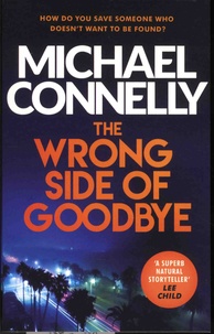 Michael Connelly - Harry Bosch Tome 19 : The Wrong Side of Goodbye.
