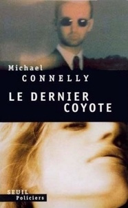 Téléchargez des livres pdf gratuits pour ipad Le dernier coyote en francais par Michael Connelly DJVU RTF PDB