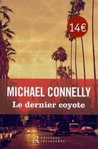 Téléchargement ebook kostenlos pdf Le dernier coyote 9782365591119 en francais par Michael Connelly iBook