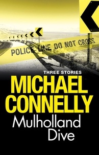 Michael Connelly - Mulholland Dive - Three Stories.