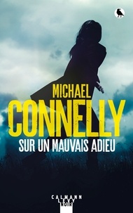Michael Connelly - Sur un mauvais adieu.