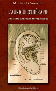 L'Auriculotherapie. Une Autre Approche Therapeutique