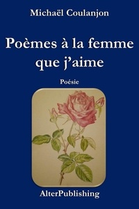  Michaël Coulanjon - Poèmes à la femme que j'aime.