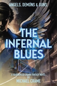  Michael Crame - The Infernal Blues - The Dark Easy Series, #2.