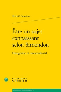 Michaël Crevoisier - Etre un sujet connaissant selon Simondon - Ontogenèse et transcendantal.