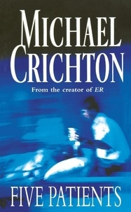 Michael Crichton - Five Patients.