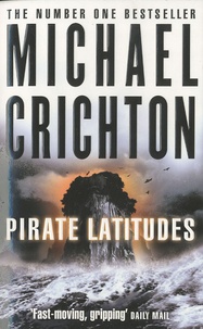 Michael Crichton - Pirate Latitudes.