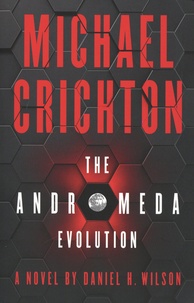 Michael Crichton et Daniel H. Wilson - The Andromeda Evolution.