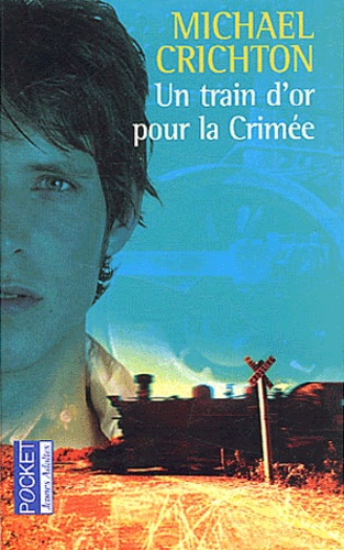 Michael Crichton - Un train d'or pour la Crimée.