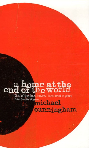 Michael Cunningham - A Home At The End Of The World.