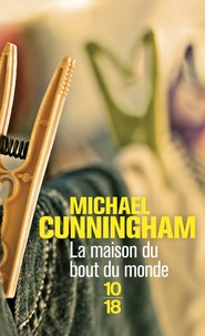 Michael Cunningham - La Maison Du Bout Du Monde.