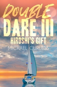  Michael Curless - Double Dare III, Hiroshi's Gift - Double Dare Trilogy, #3.