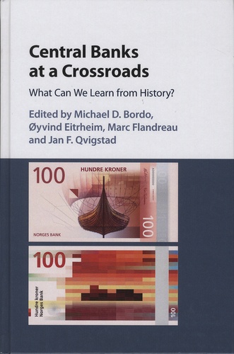 Michael-D Bordo et Oyvind Eitrheim - Central Banks at a Crossroads - What Can We Learn from History?.