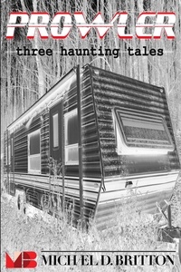  Michael D. Britton - Prowler: Three Haunting Tales.