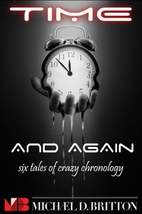  Michael D. Britton - Time and Again: A Collection of Crazy Chronology.