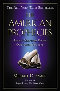 Michael D. Evans - The American Prophecies - Ancient Scriptures Reveal Our Nation's Future.