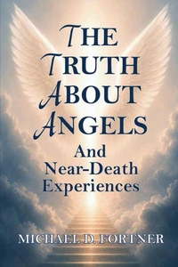The Truth About Angels and Near-Death Experiences