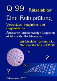 Michael D. Lütgemeier - Q99  Rätselabitur - Eine Reifeprüfung.