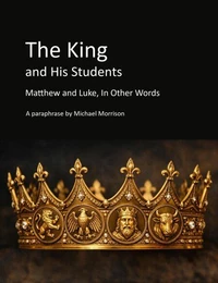 The King and His Students: Matthew and Luke, In Other Words