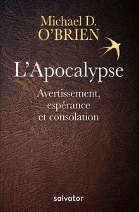Michael D. O´Brien - L'Apocalypse - Avertissement, espérance et consolation.