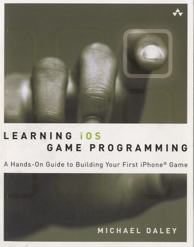 Michael Daley - Learning iOS Game Programming - A Hands-on Guide to Building Your First iPhone Game.