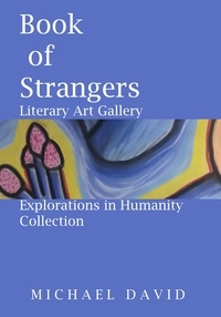  Michael David - Book of Strangers -Literary Art Gallery - Explorations in Humanity Collection.