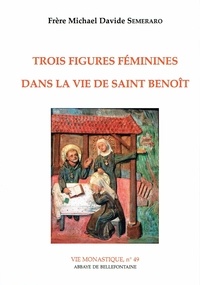 Michaël Davide Semeraro - Trois figures féminines dans la vie de saint Benoît.