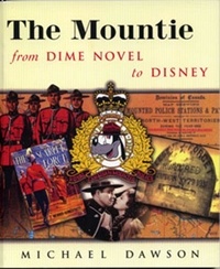 Michael Dawson - The Mountie from Dime Novel to Disney.