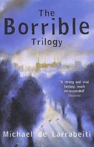 Michael De Larrabeiti - The Borrible Trilogy.