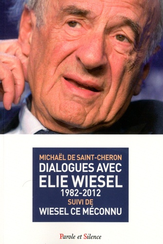 Dialogues avec Elie Wiesel (1982-2012) suivi de Wiesel ce méconnu