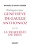 Michaël de Saint-Cheron - Dialogues avec Geneviève de Gaulle Anthonioz - Suivis de La traversée du bien.