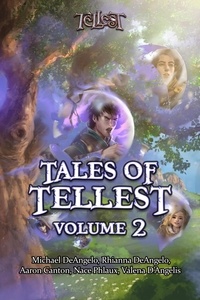 Téléchargements gratuits de livres audio français Tales of Tellest: Volume 2  - Tales of Tellest 9798215342275 par Michael DeAngelo, Aaron Canton, Rhianna DeAngelo, Nace Phlaux, Valena D'Angelis  (Litterature Francaise)