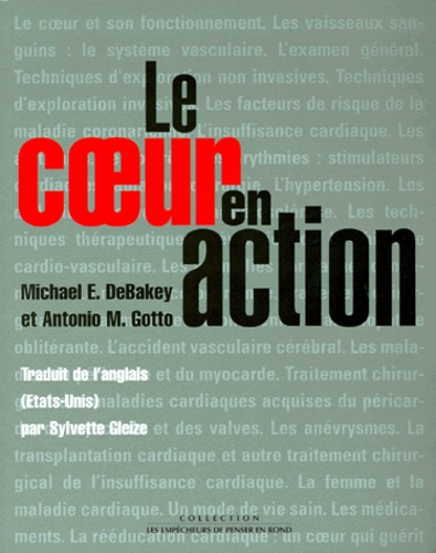 Michael Debakey et Antonio-M Gotto - Le coeur en action.