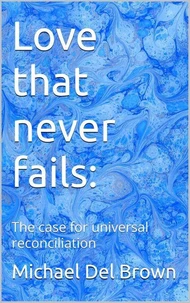 Love that never fails: The case for universal reconciliation