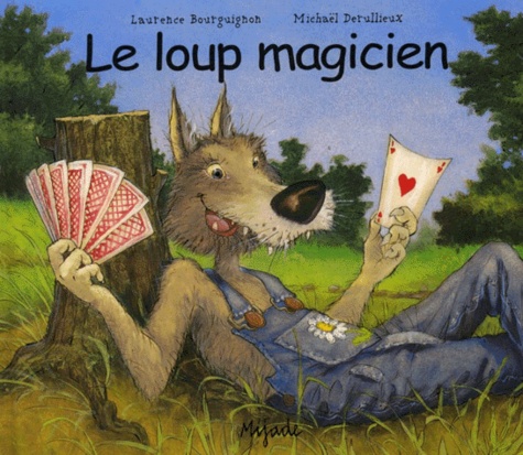 Michaël Derullieux et Laurence Bourguignon - Le Loup Magicien.