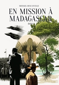 Michael Descanvelle - En mission à Madagascar.