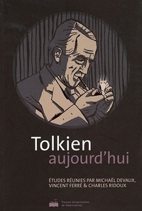 Michaël Devaux et Vincent Ferré - Tolkien aujourd'hui.