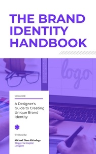  Michael Diasz Kirindage - The Brand Identity Handbook: A Designer's Guide to Creating Unique Brands.