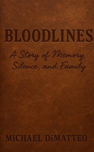 Bloodlines: A Story of Memory, Silence, and Family