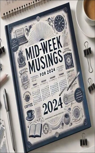 Mid-Week Musings - 2024