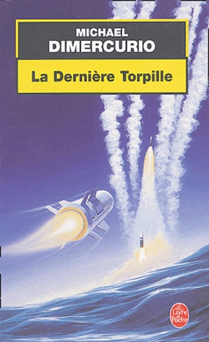 Michael DiMercurio - La Dernière Torpille.