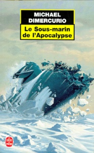 Michael DiMercurio - Le sous-marin de l'Apocalypse.