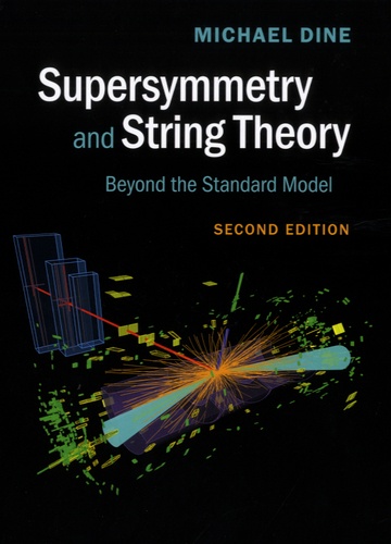 Michael Dine - Supersymmetry and String Theory - Beyond the Standard Model.