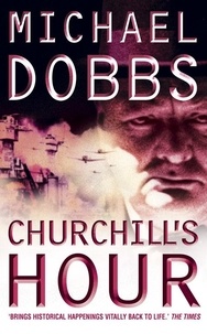 Michael Dobbs - Churchill’s Hour.