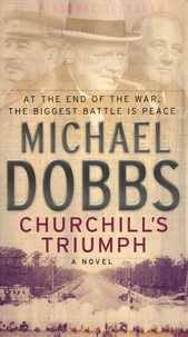 Michael Dobbs - Churchill's Triumph.