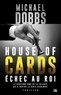 Michael Dobbs - Échec au roi - House of Cards, T2.
